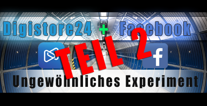 Facebook Digistore24 Experiment – Teil 2